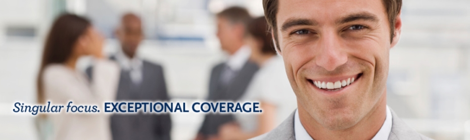 Singular focus. Exceptional coverage.